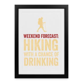 Weekend Forecast: Hiking with a chance of Drinking - Framed poster (27 × 37 cm) - black - Front