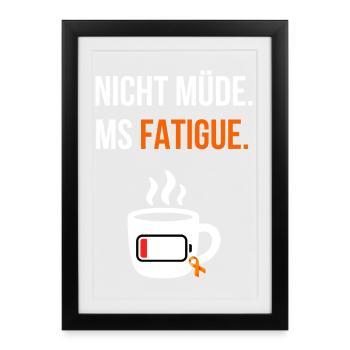 Nicht müde – MS Fatigue bei Multipler Sklerose - Gerahmtes Poster (27 × 37 cm) - Schwarz - Vorne