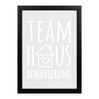 Team Haus Renovierung - Haus renovieren - Gerahmtes Poster (27 × 37 cm) - Schwarz - Vorne