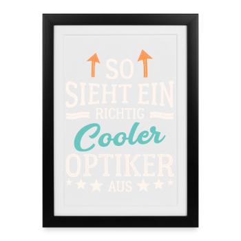 So sieht ein richtig cooler Optiker aus Augenoptik - Gerahmtes Poster (27 × 37 cm) - Schwarz - Vorne