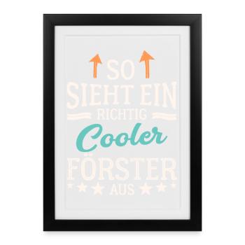 So sieht ein richtig cooler Förster aus - Gerahmtes Poster (27 × 37 cm) - Schwarz - Vorne