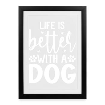 Life is Better With a Dog Quote Design - Framed poster (27 × 37 cm) - black - Front