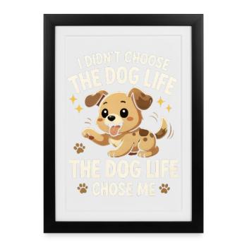 Dog Life Chose Me Cartoon Pup - Framed poster (27 × 37 cm) - black - Front
