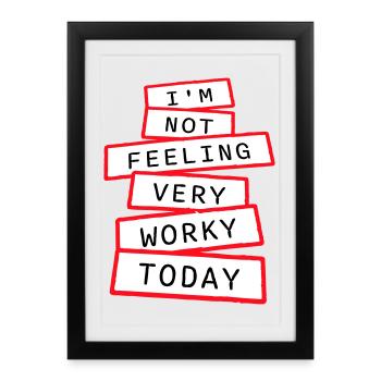 I'm Not Feeling Very Worky Today Faul Arbeit Humor - Framed poster (27 × 37 cm) - black - Front