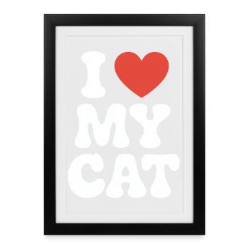 I Love My Cat Ich Liebe Meine Katze - Gerahmtes Poster (27 × 37 cm) - Schwarz - Vorne