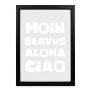 Moin servus aloha ciao - Framed poster (27 × 37 cm) - black - Front