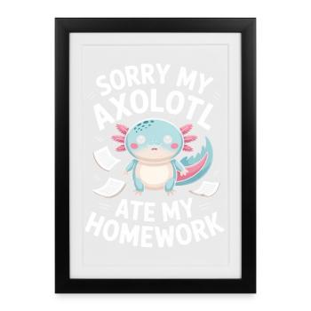 Axolotl Ate My Homework - Framed poster (27 × 37 cm) - black - Front
