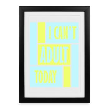 I Can't Adult Today Funny Adult Saying Logo - Framed poster (27 × 37 cm) - black - Front
