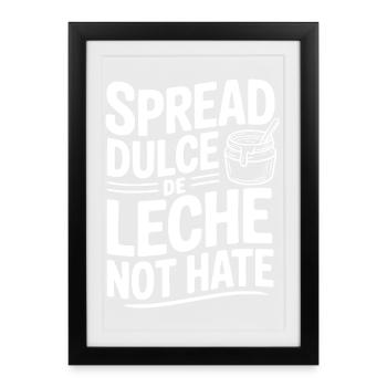 Spread Dulce De Leche Not Hate - Framed poster (27 × 37 cm) - black - Front