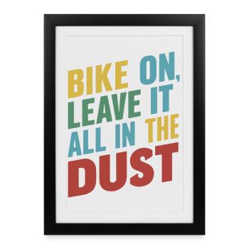Vélo Sur Leave It All In Dust Graphique - Affiche encadrée (27 × 37 cm) - noir - Devant