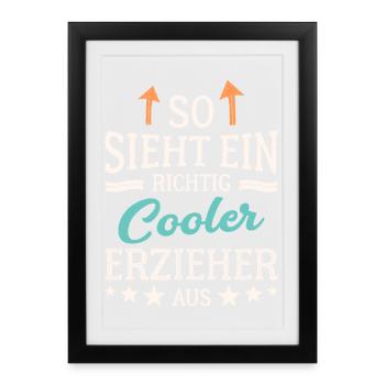 So sieht ein richtig cooler Erzieher aus Pädagoge - Gerahmtes Poster (27 × 37 cm) - Schwarz - Vorne