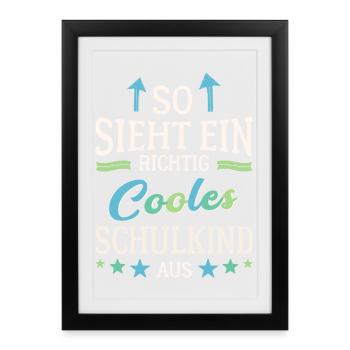 So sieht ein richtig cooles Schulkind aus - Gerahmtes Poster (27 × 37 cm) - Schwarz - Vorne