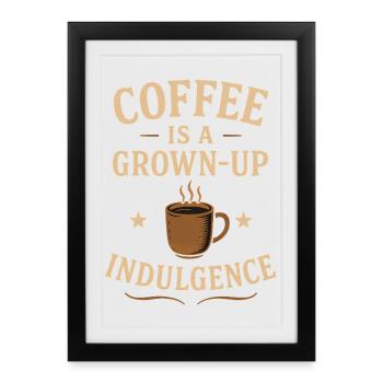 Coffee Grown-Up Indulgence - Framed poster (27 × 37 cm) - black - Front