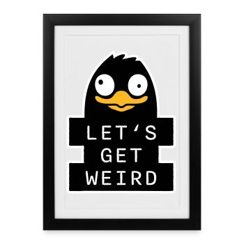 Let's Get Weird Penguin Weird Bird Crazy - Framed poster (27 × 37 cm) - black - Front