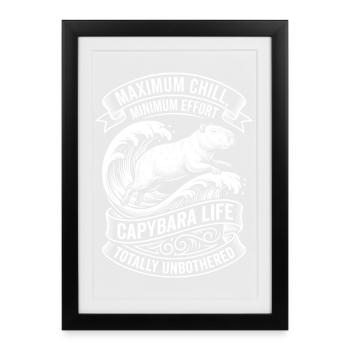 Capybara Life – Maximum Chill - Framed poster (27 × 37 cm) - black - Front