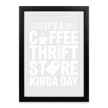 Coffee Thrift Store Kindaday Day - Framed poster (27 × 37 cm) - black - Front