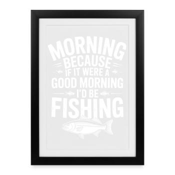 Morning Fishing Quote Tee - Framed poster (27 × 37 cm) - black - Front