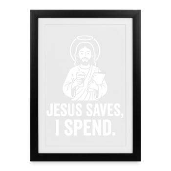Jésus sauve, je dépense - Affiche encadrée (27 × 37 cm) - noir - Devant