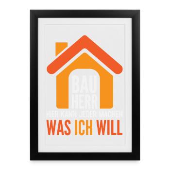Bauherr Hier kann jeder machen was ich will - Gerahmtes Poster (27 × 37 cm) - Schwarz - Vorne