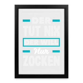 Der Tut Nix Der Will Nur Zocken Lustiger Gamer - Gerahmtes Poster (27 × 37 cm) - Schwarz - Vorne
