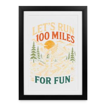 Ultra course - Courons 100 miles pour le plaisir - Affiche encadrée (27 × 37 cm) - noir - Devant
