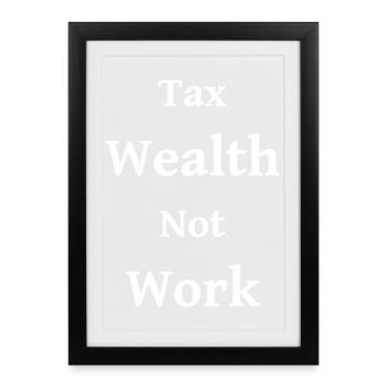 Tax Wealth Not Work - Framed poster (27 × 37 cm) - black - Front