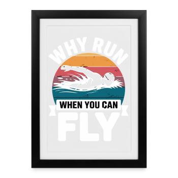 Why Run When You Can Fly Float Saying Retro - Framed poster (27 × 37 cm) - black - Front