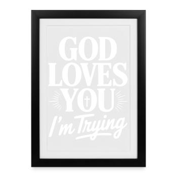 God Loves You I'm Trying - Framed poster (27 × 37 cm) - black - Front