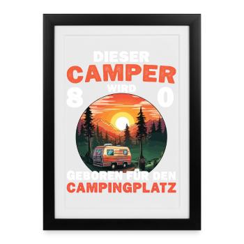 80 Geburtstag Camping Wohnmobil Camper Spruch - Gerahmtes Poster (27 × 37 cm) - Schwarz - Vorne