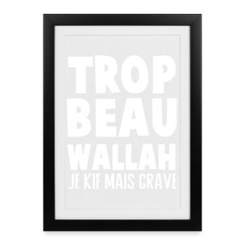 Men's humor t-shirt: Trop beau wallah - Framed poster (27 × 37 cm) - black - Front