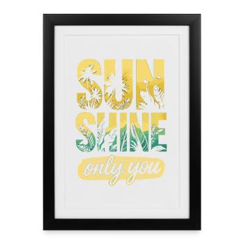 Sunshine, Only You - Tropical Summer Escape - Text - Framed poster (27 × 37 cm) - black - Front