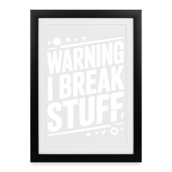 Warning I Break Stuff - Framed poster (27 × 37 cm) - black - Front
