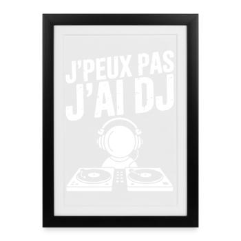 JE_PEUX_PAS_J-AI_DJ - Affiche encadrée (27 × 37 cm) - noir - Devant