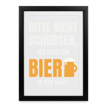 Bitte nicht schubsen ich habe ein Bier in der Hand - Gerahmtes Poster (27 × 37 cm) - Schwarz - Vorne