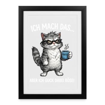 Katze - Ich mach das … aber ich guck dabei böse - Gerahmtes Poster (27 × 37 cm) - Schwarz - Vorne