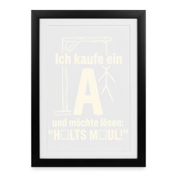 Galgenmännchen: Ich kaufe ein A - Halts Maul - Gerahmtes Poster (27 × 37 cm) - Schwarz - Vorne