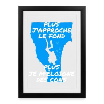 Plus j'approche le fond - Affiche encadrée (27 × 37 cm) - noir - Devant