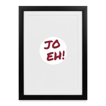 Jo eh! - Ja, werde ich sicher eh nicht machen ;-) - Gerahmtes Poster (27 × 37 cm) - Schwarz - Vorne