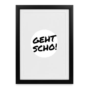 Geht scho! Typisch österreichischer Spruch - Gerahmtes Poster (27 × 37 cm) - Schwarz - Vorne