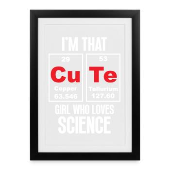 I'm That Cute Girl Who Loves Science - Framed poster (27 × 37 cm) - black - Front