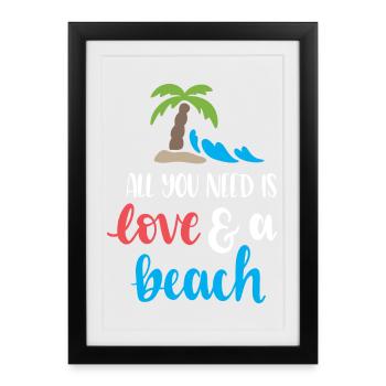 Tout ce dont vous avez besoin est l’amour et une plage - Affiche encadrée (27 × 37 cm) - noir - Devant
