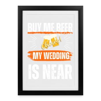 JGA, achete-moi de la bière mon mariage est proche - Affiche encadrée (27 × 37 cm) - noir - Devant