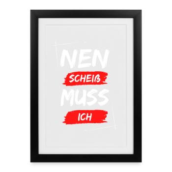Nen scheiß muss ich - Gerahmtes Poster (27 × 37 cm) - Schwarz - Vorne