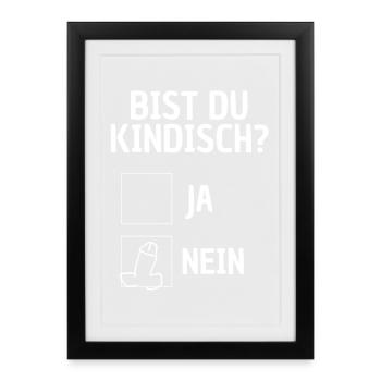 Bist du kindisch? lustiger Spruch Kindskopf Spaß - Gerahmtes Poster (27 × 37 cm) - Schwarz - Vorne