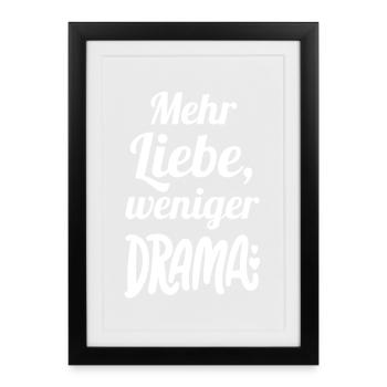 Mehr Liebe, weniger Drama - Gerahmtes Poster (27 × 37 cm) - Schwarz - Vorne