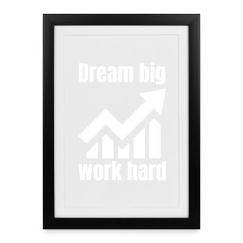 Träume groß, arbeite hart - Gerahmtes Poster (27 × 37 cm) - Schwarz - Vorne