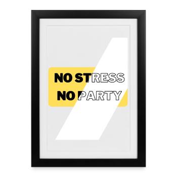 Pas de stress, pas de fête - Affiche encadrée (27 × 37 cm) - noir - Devant
