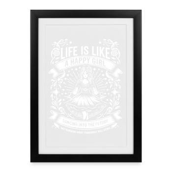 Life is like a happy girl dancing into the future - Framed poster (27 × 37 cm) - black - Front
