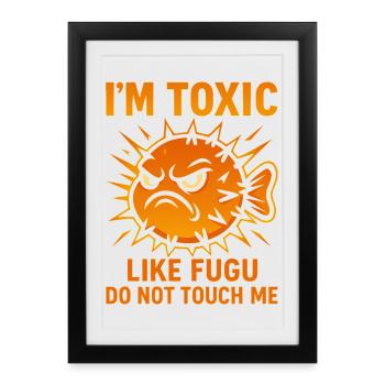 Je suis toxique comme Fugu – Travail drôle Humour Design - Affiche encadrée (27 × 37 cm) - noir - Devant
