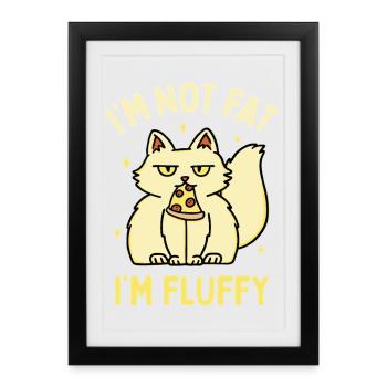 I'm Not Fat I'm Fluffy - Framed poster (27 × 37 cm) - black - Front